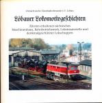 Löbauer Lokomotivgeschichten. Ältestes erhaltenes sächsisches Maschinenhaus, Bahnbetriebswerk, Lokeinsatzstelle und denkmalgeschützter Lokschuppen