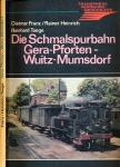 Die Schmalspurbahn Gera-Pforten - Wuitz-Mumsdorf