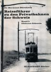 Reiseführer zu den Privatbahnen der Schweiz Band 2: Südwest-Schweiz