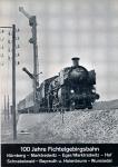100 Jahre Fichtelgebirgsbahn: Nürnberg - Marktredwitz - Eger/Marktredwitz - Hof - Schnabelwaid - Bayreuth u. Holenbrunn - Wunsiedel