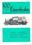 100 Jahre Eisenbahn Dürröhrsdorf - Neustadt / Sebnitz - Bad Schandau / Bautzen - Wilthen / Neukirch - Neustadt