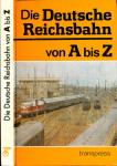 Die Deutsche Reichsbahn von A bis Z