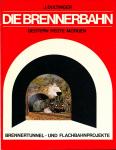Die Brennerbahn. Gestern heute morgen. Brennertunnel- und Flachbahnprojekte
