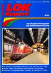 LOK Report Heft 6/1994: Vor 10 Jahren: Abschied von der BR 118, 144, 193, 220, 430, 432 und 455 / Berliner U-Bahn: E III-Fahrzeuge verschwinden im 'D-Zug-Tempo' / Slowenien: Das Eisenbahnmuseum Ljubljana / Ruhrkohle AG 1992/93