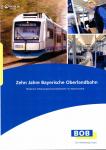 Zehn Jahre Bayerische Oberlandbahn. Moderner Schienenpersonennahverkehr im Alpenvorland