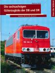 Die sechsachsigen Güterzugloks der DB und DR. Baureihen 150, 151, 155, 156 und 171
