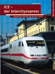 ICE - der Intercityexpreß. Baureihen 401, 402, 403, 406, 410, 411, 415, 605