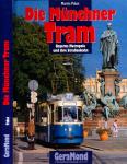 Die Münchner Tram. Bayerns Metropole und ihre Straßenbahn