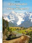 Eisenbahn in Oberbayern Band 2