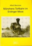 Münchens Torfbahn im Erdinger Moos