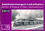ESA Eisenbahn-Sammelheft Nr. 10: Salzkammergut-Lokalbahn. Bad Ischl - St. Wolfgang - St. Gilgen - Salzkammergut/Mondsee