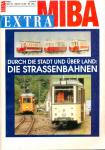 MIBA EXTRA: Durch die Stadt und über Land: Straßenbahnen